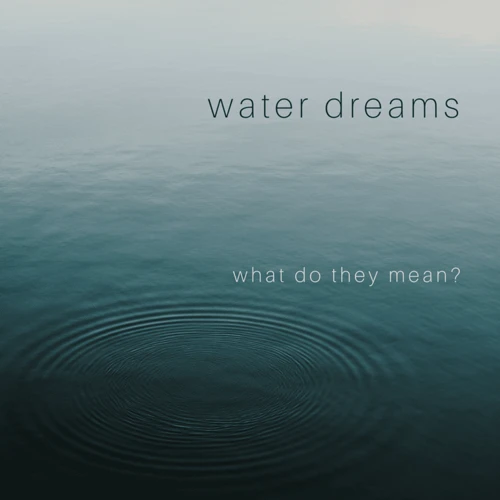 The Symbolism Of Water In Dreams